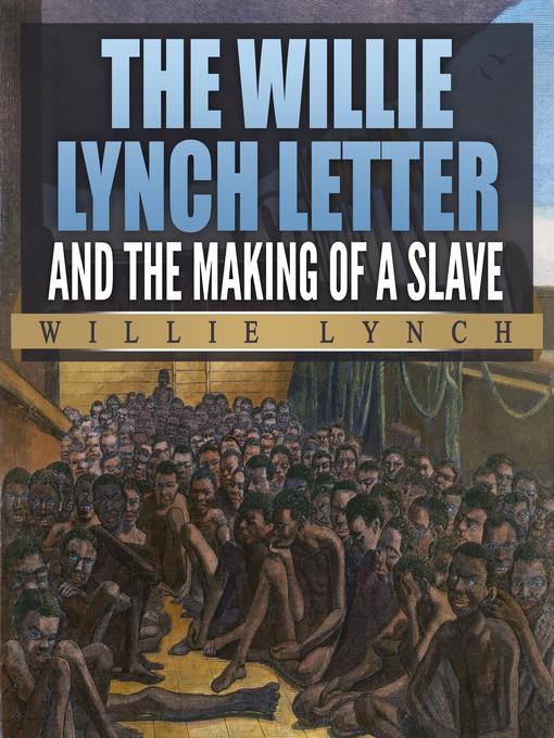 Title details for The Willie Lynch Letter and the Making of a Slave by Willie Lynch - Wait list